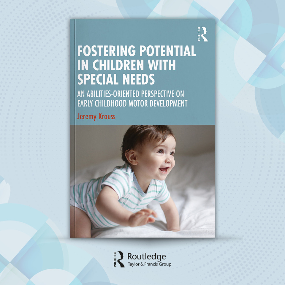 Fostering Potential in Children with Special Needs: An Abilities-Oriented Perspective on Early Childhood Motor Development